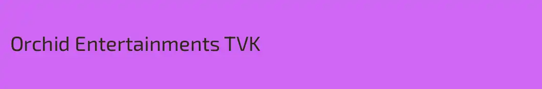 Orchid Entertainments TVK